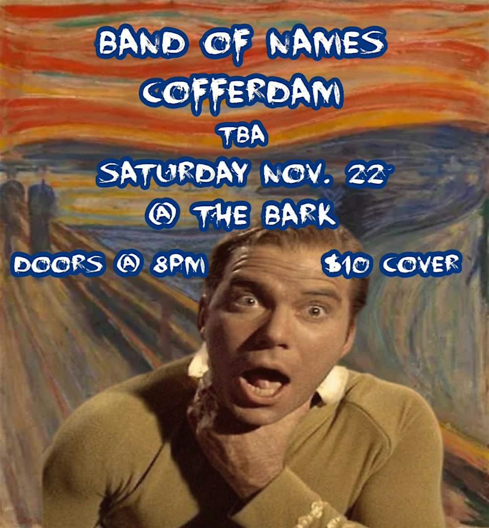 Band of Names w\/ Cofferdam, band tba at The Bark