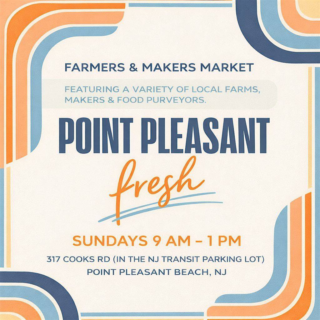 2026 Point Pleasant Beach FRESH Farmers & Makers Market \u2014 July 26, 2026