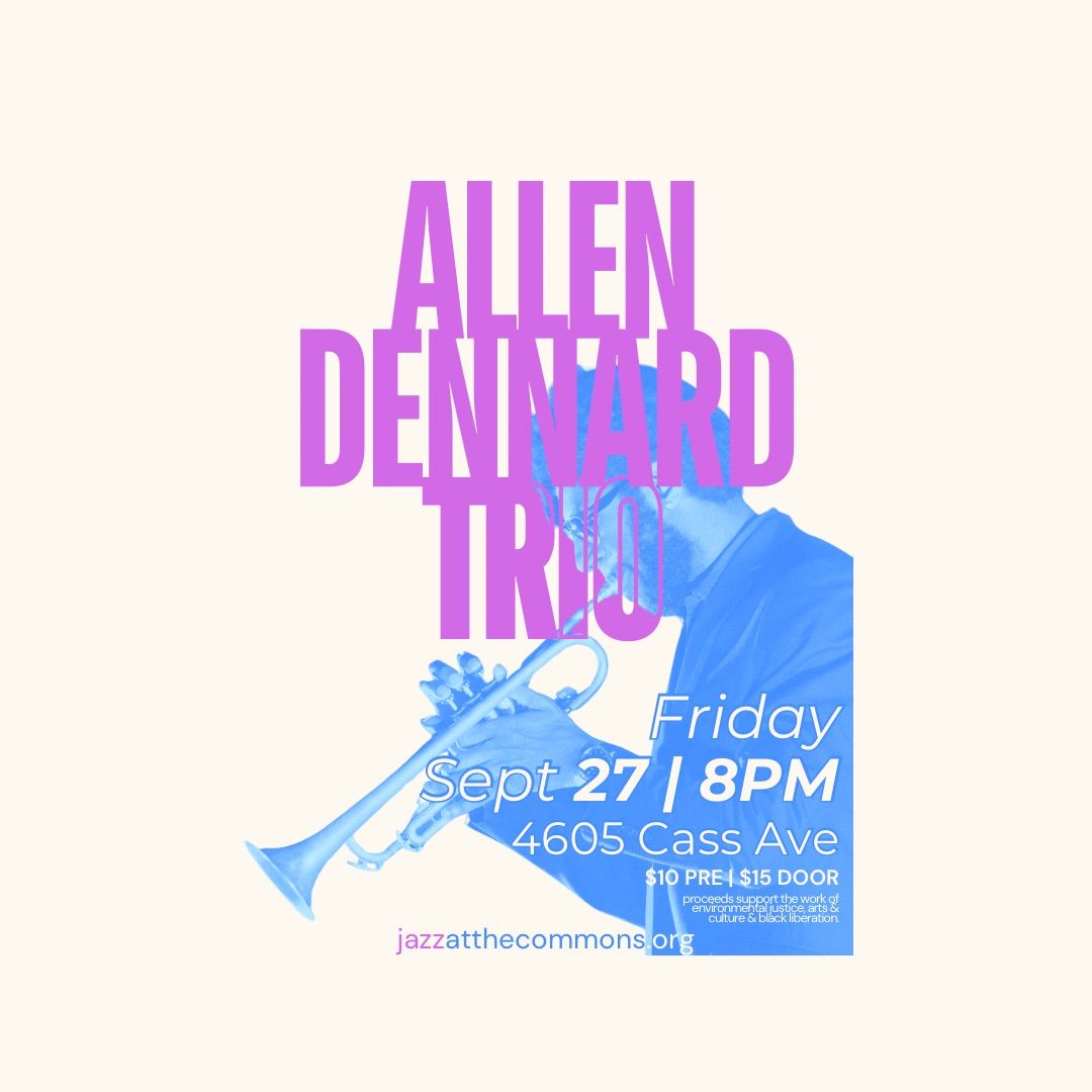 Jazz The Commons Allen Dennard Trio 4605 Cass Ave, Detroit, MI