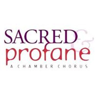 Sacred & Profane, a chamber chorus