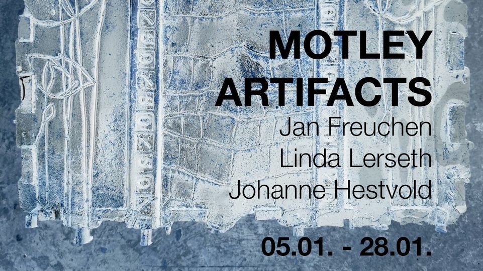 OPENING - MOTLEY ARTIFACTS: Jan Freuchen, Linda Lerseth, Johanne Hestvold