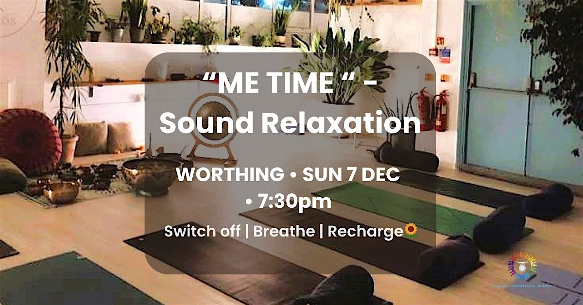 Sound Bath \u2013 Sound Relaxation \u201cME TIME\u201d (Worthing)