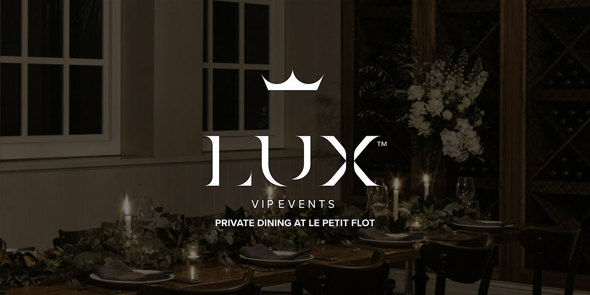 LUX VIP SYD : Private Dining at Le Petit Flot