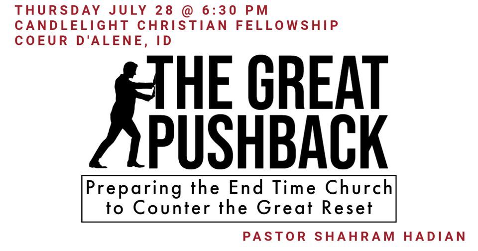 Coeur dAlene, ID The Great Pushback Preparing the End Time Church to