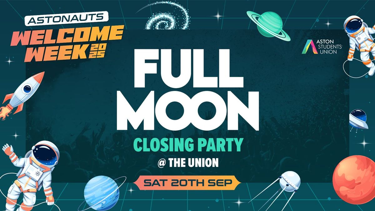 \ud83e\ude90FULL MOON GLOW CLOSING PARTY @ Aston SU \ud83d\ude80Sat 20th Sept\ud83d\ude80 (Official Aston Uni Welcome Pack DAY EIGHT)