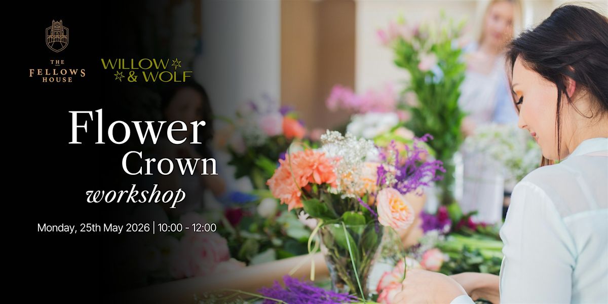 Make & Bloom \u2014 A Flower Crown Workshop with Willow & Wolf
