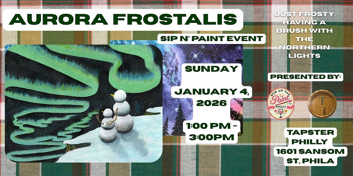 \u201cAurora Frostalis\u201d Sip N\u2019 Paint at Tapster Phl