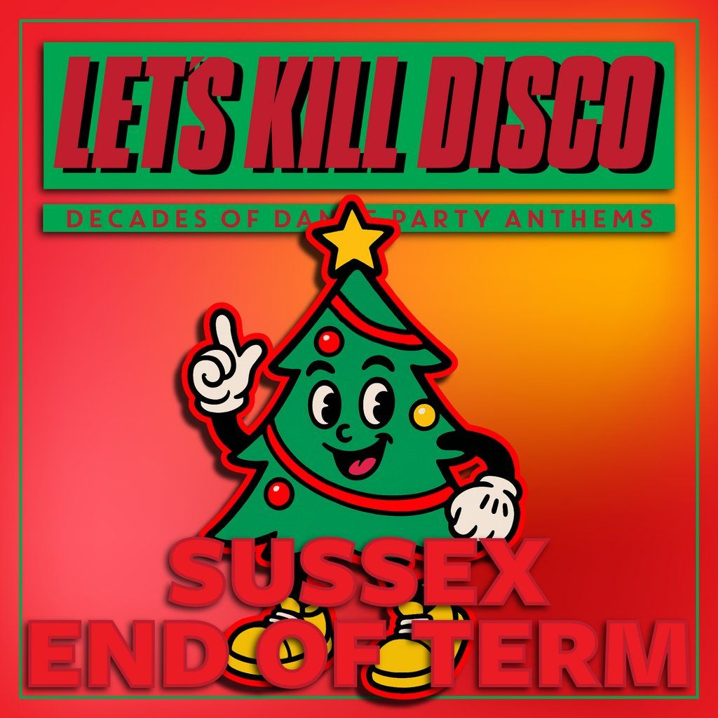 Let's K*ll Disco @ CHALK | Sussex End of Term
