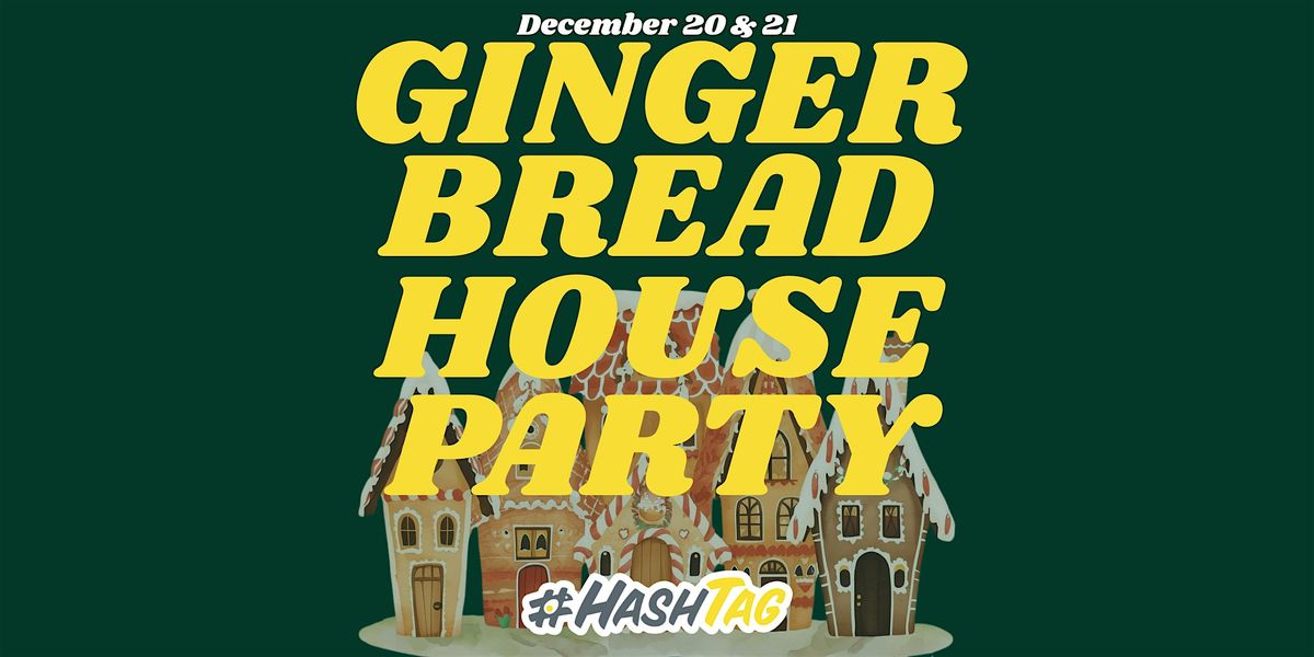Gingerbread House Party - HashTAG Downtown
