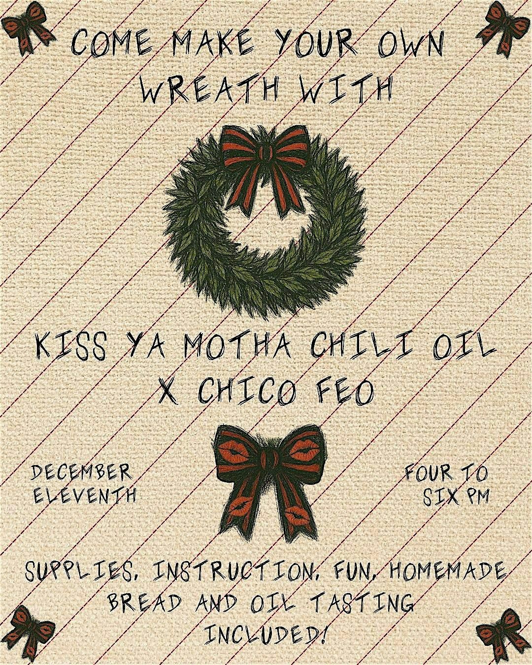 Make Your Own Wreath! Kiss Ya Motha x Chico Feo