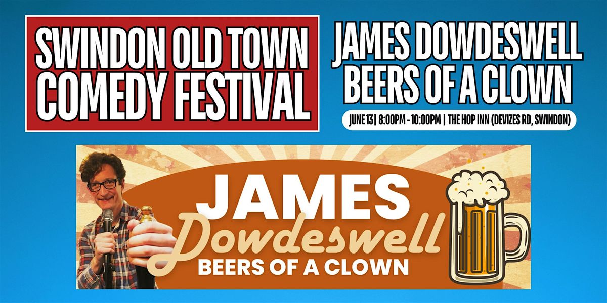 James Dowdeswell: Beers of a Clown - Swindon Old Town Comedy Festival