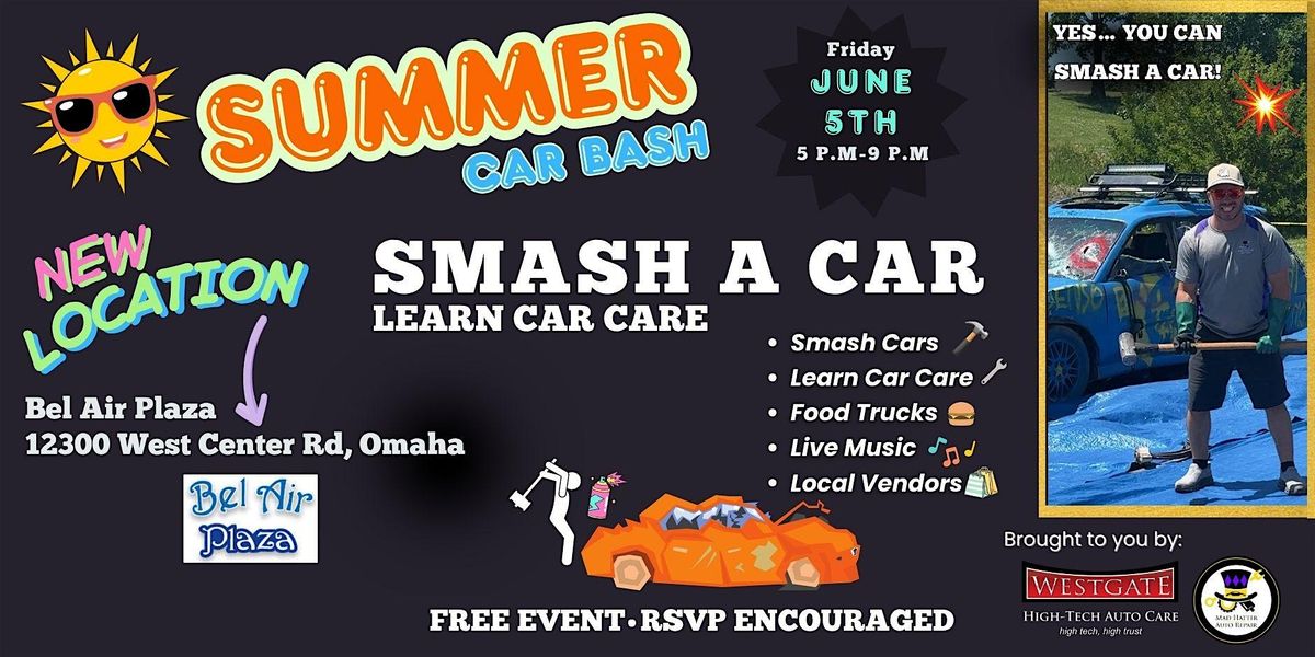 (NEW Location)Smash & Learn: Omaha\u2019s Summer Car Smash Bash- FREE Event