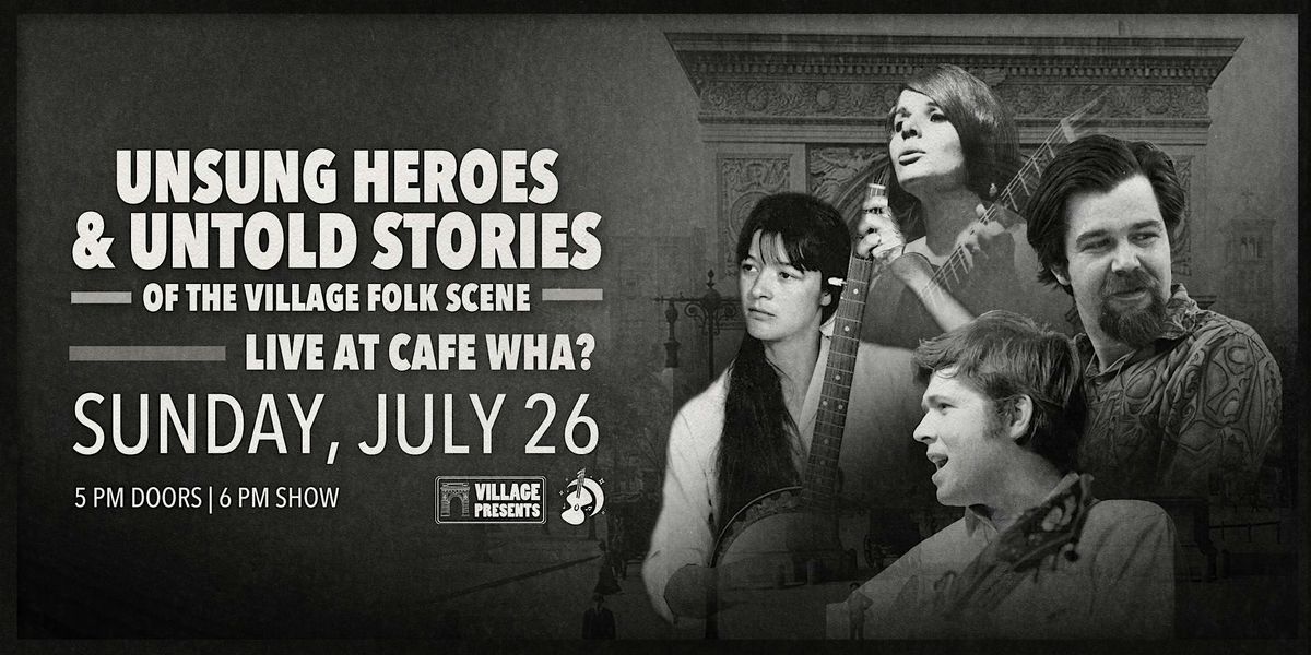 Unsung Heroes and Untold Stories of the Village Folk Scene