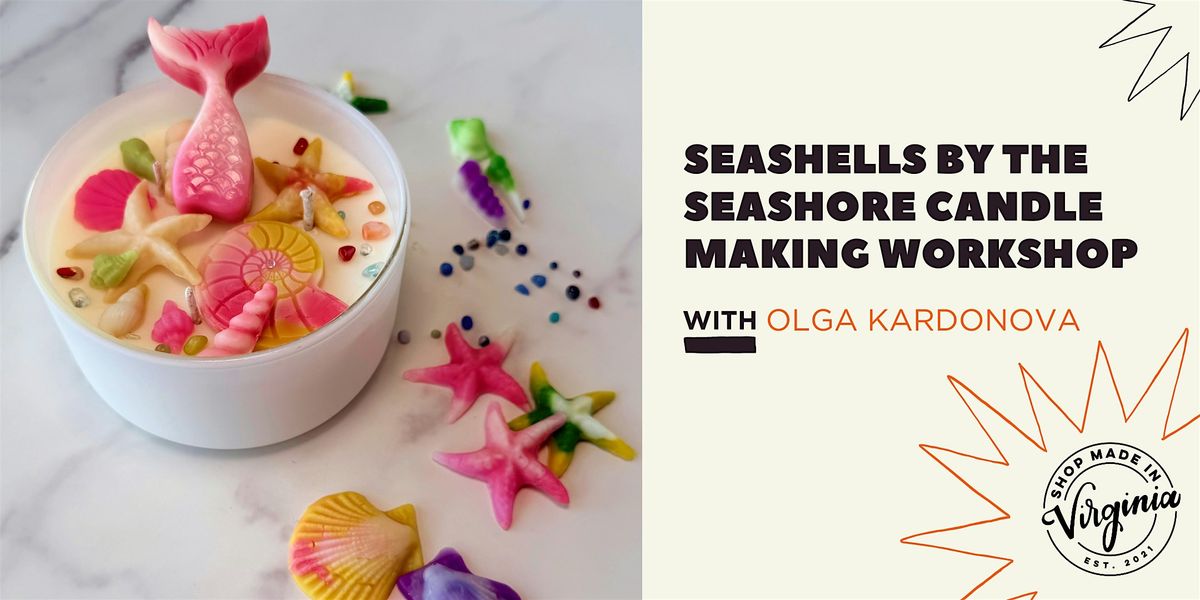 Seashells by the Seashore Candle Making Workshop with Olga Kardonova
