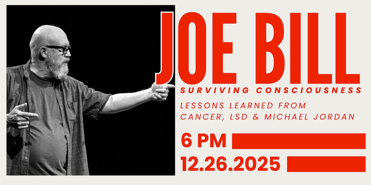Joe Bill: Surviving Consciousness Lessons learned from Cancer, LSD & MJ