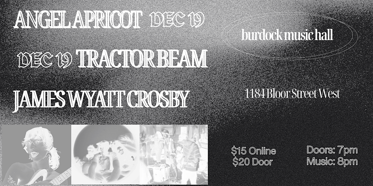 Angel Apricot, Tractor Beam & James Wyatt Crosby