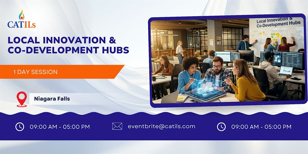 Local Innovation & Co-Development Hubs \u2013 1 Day Session in Niagara Falls