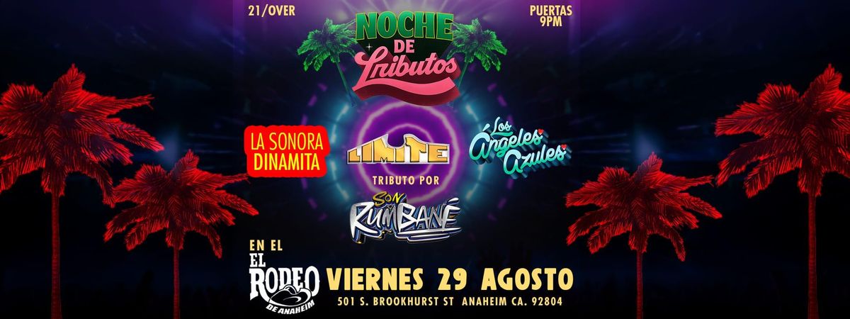 NOCHE DE TRIBUTOS A ANGELES AZULES ,GRUPO LIMITE,SONORA DINAMITA EN ANAHEIM.