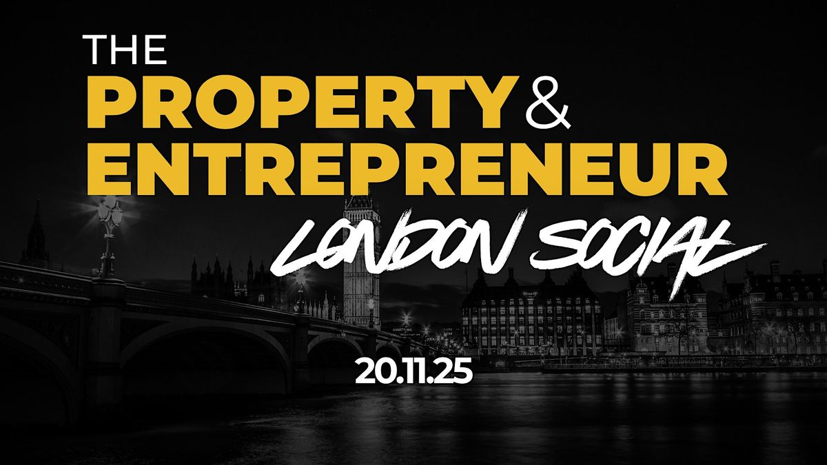 The Property & Entrepreneur London Social