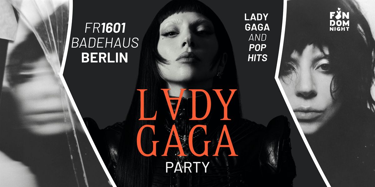 Lady Gaga Party \u2022 Badehaus \u2022 Berlin