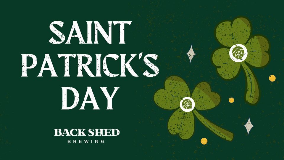 Saint Patricks Day at Back Shed Brewing Back Shed Brewing, Waite Park