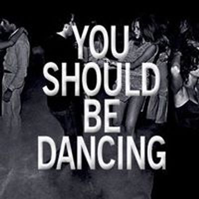 You Should Be Dancing