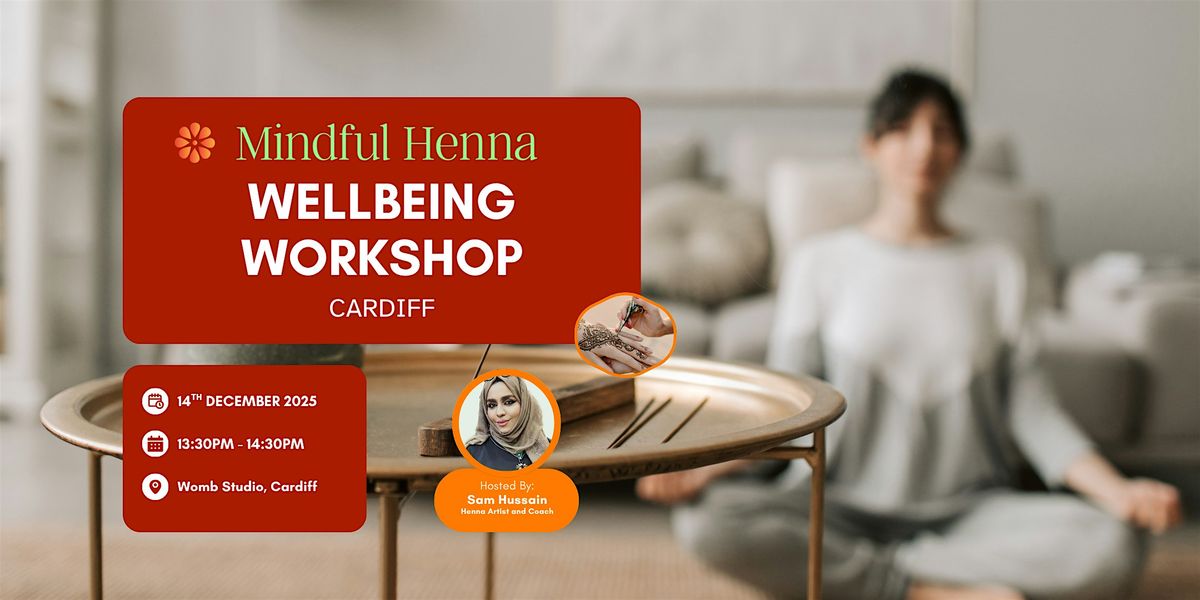 Mindful Henna Wellbeing Workshop - Cardiff