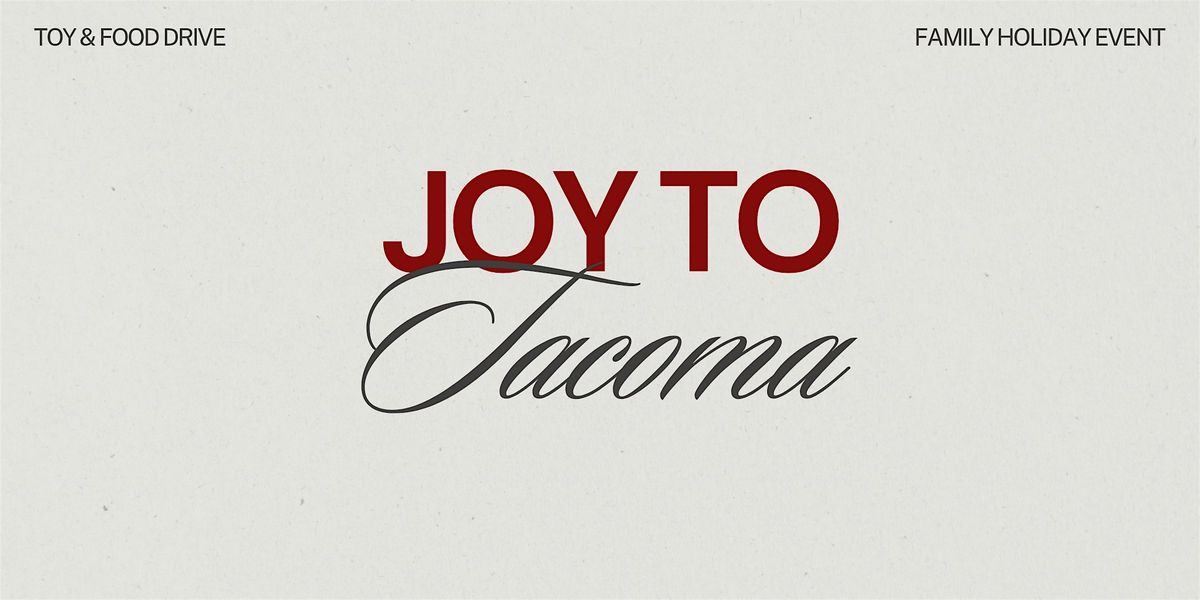 Joy to Tacoma