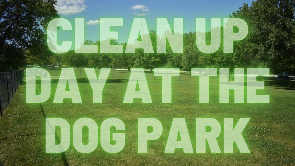 CLEAN UP DAY AT THE DOG PARK Bettendorf Dog Park June 4, 2022