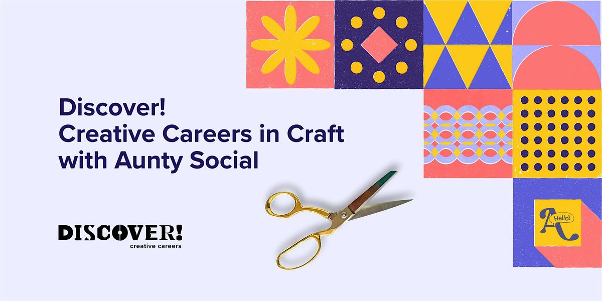Discover! Creative Careers in Craft with Aunty Social