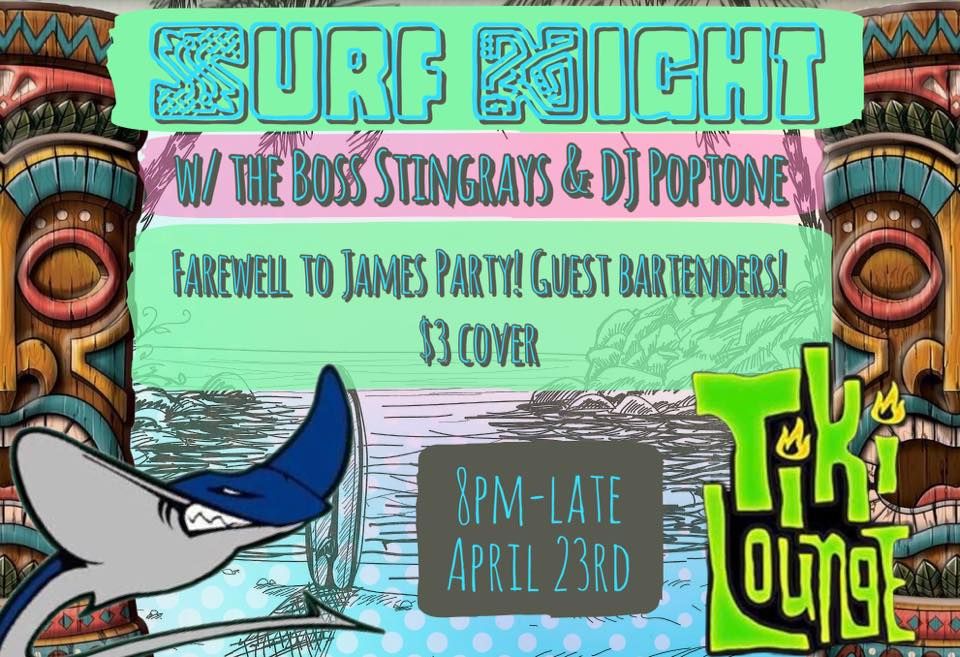 SURF NIGHT/Farewell to James w/ the Boss Stingrays + DJ Poptone Tiki