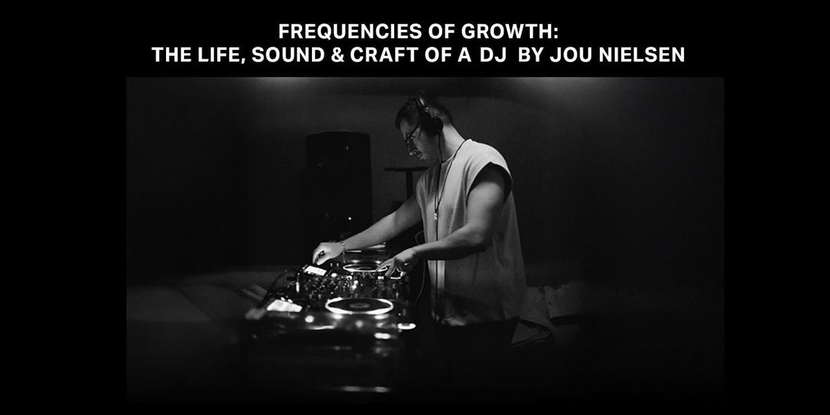 Frequencies of Growth DJ Workshop by Jou Nielsen