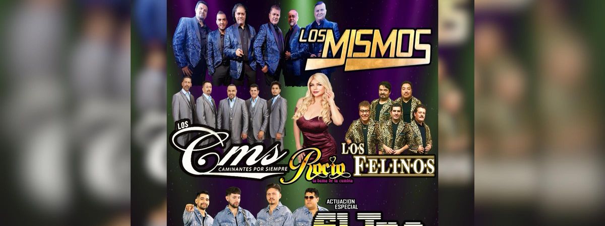 LOS MISMOS, GRUPO EL TIEMPO, LOS CMS \u201cCaminantes Por Siempre, ROCIO Y SU SONORA & LOS FELINOS