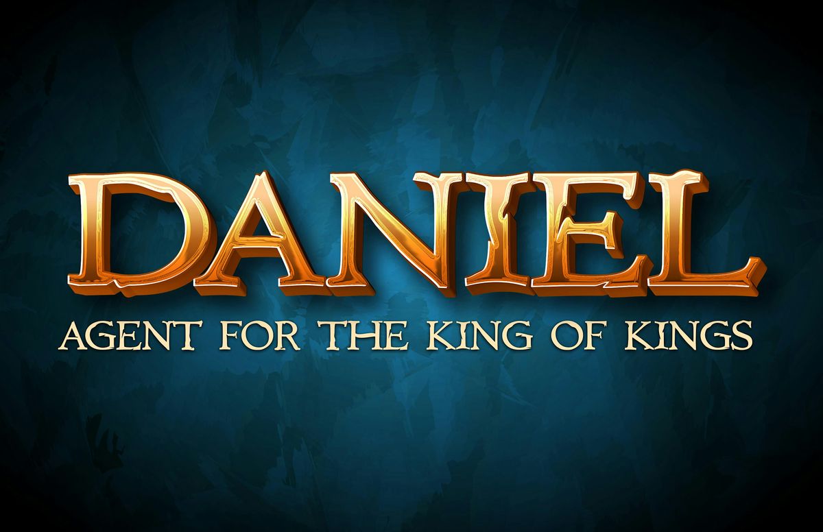 Friday 6:30pm VFCA  - "Daniel, Agent for the King of Kings"