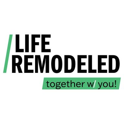 Life Remodeled