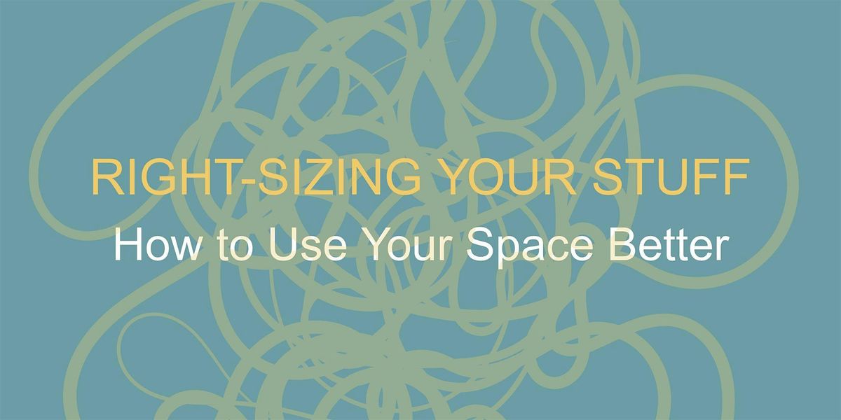 Right-Sizing Your Stuff: How to Use Your Space Better in 2026