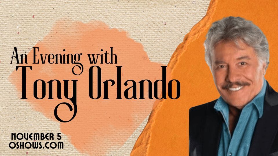 AN EVENING WITH TONY ORLANDO