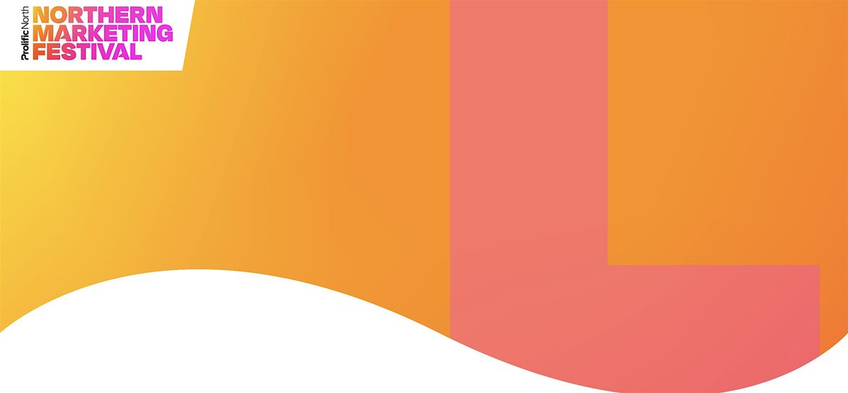 Northern Marketing Festival - Leeds