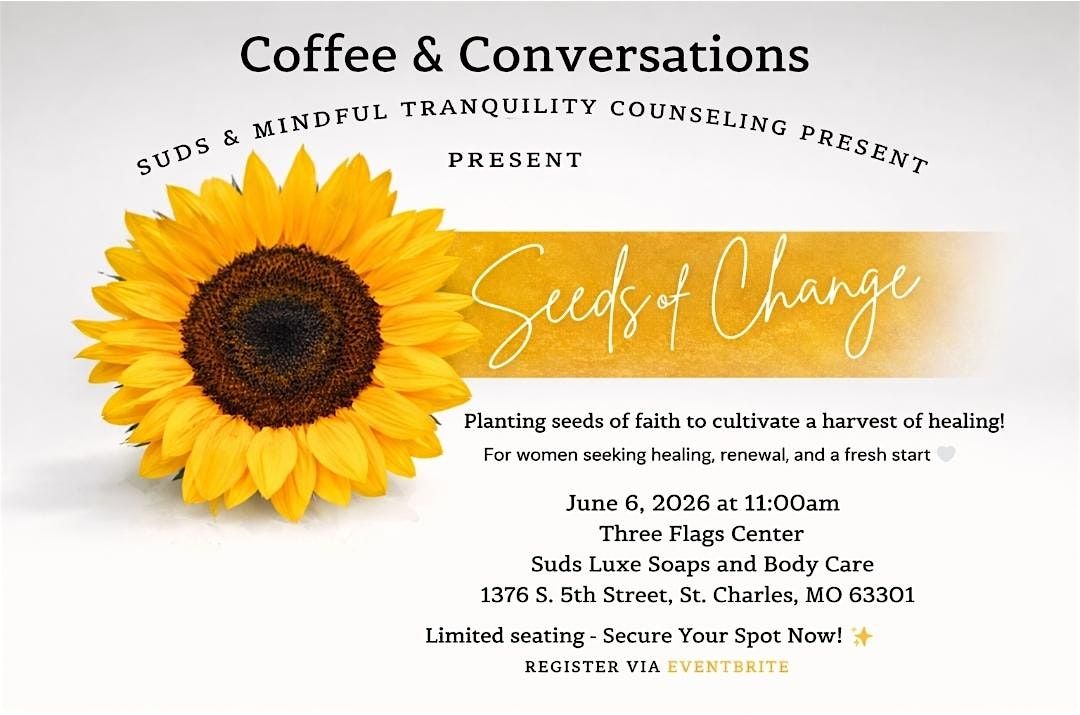 Seeds of Change: Presented by Suds and Mindful Tranquility Counseling