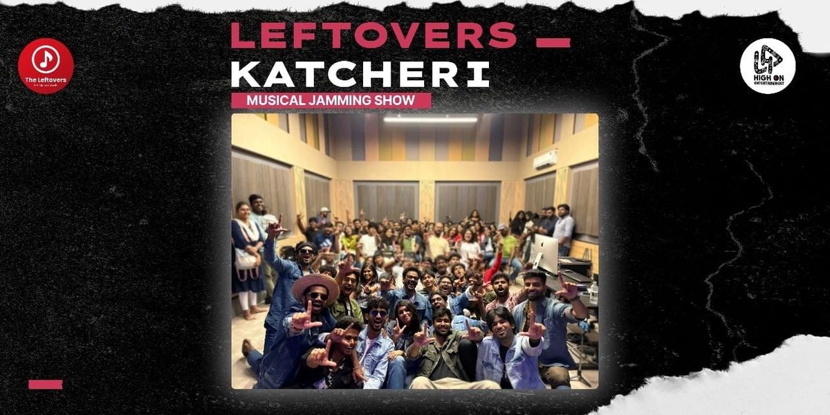 Leftovers Katcheri (Musical Jamming Show)