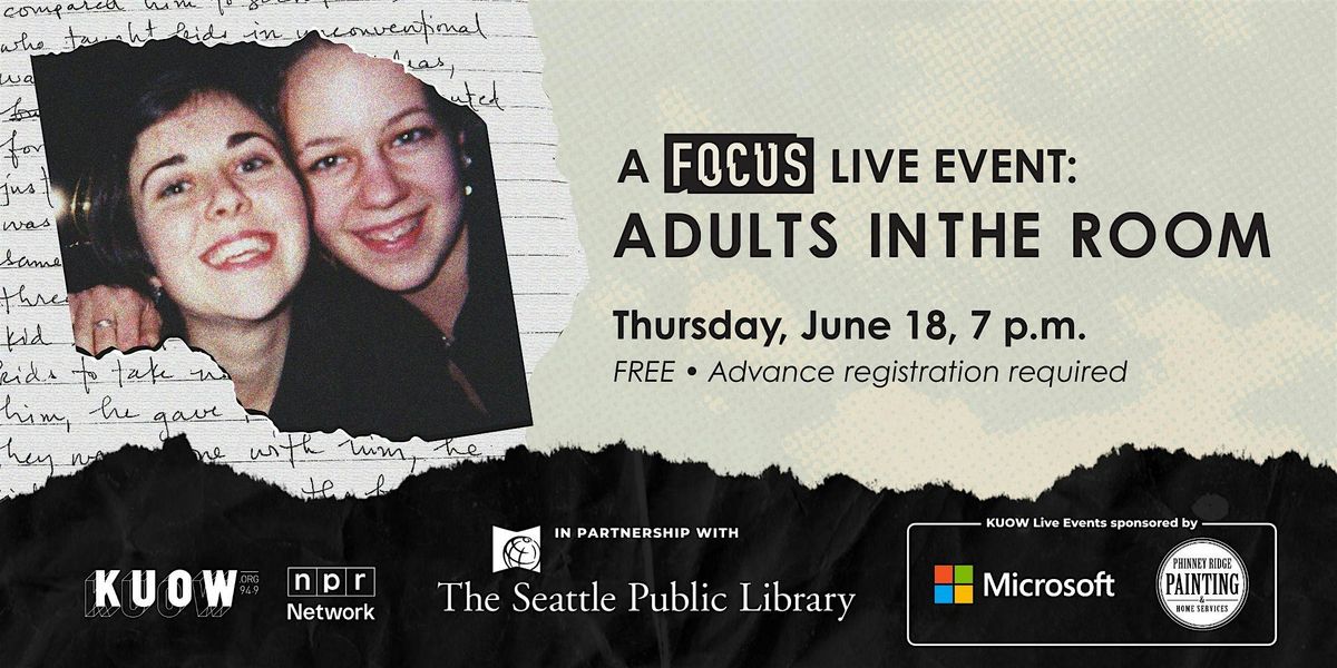 A KUOW Focus Live Event: Adults in the Room at Seattle Public Library ...