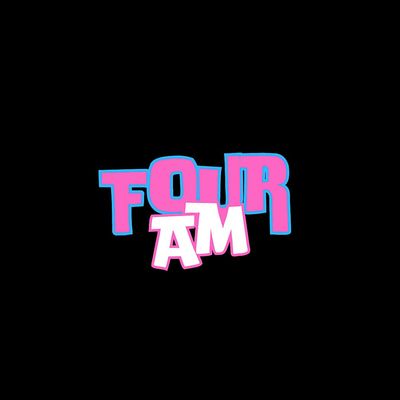 FOUR AM