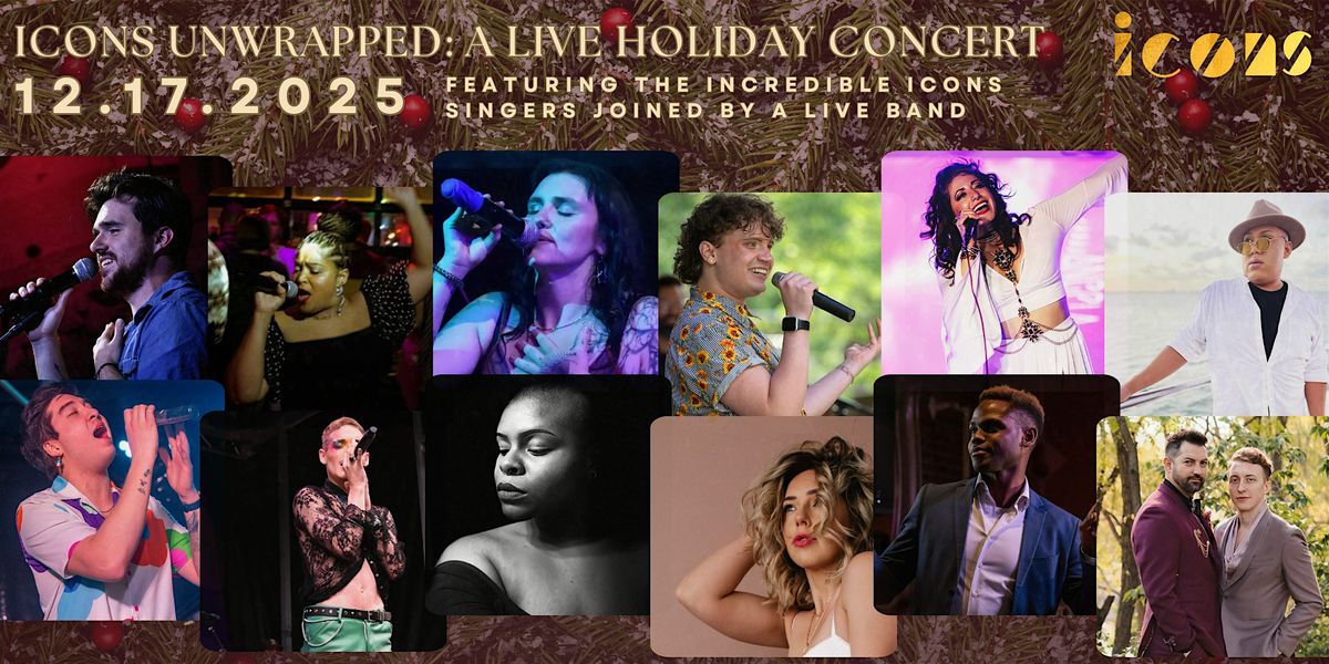 ICONS UNWRAPPED: A Live Holiday Concert