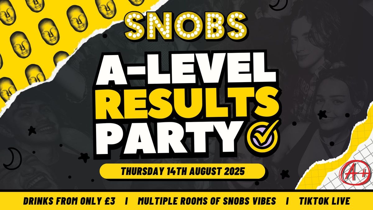 Snobs A-Level Results Party - 14th Aug 2025 - Birmingham A-level results celebration