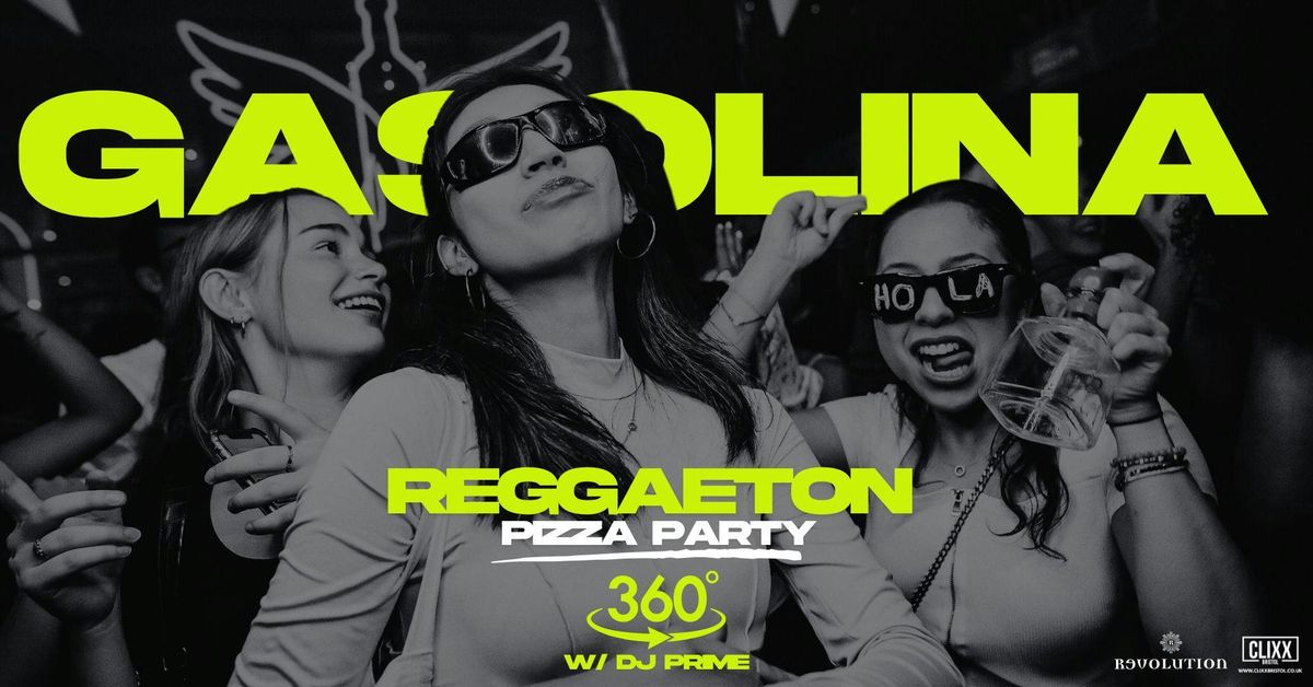 Gasolina Bristol \ud83d\udd25 Pizza Party x  Reggaeton w\/ DJ Prime x 360