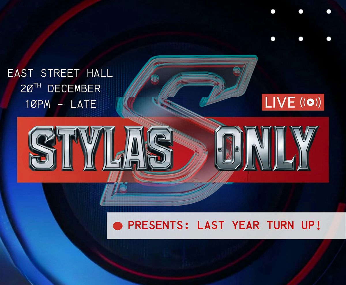 STYLAS ONLY PRESENTS: LAST YEAR TURN UP!