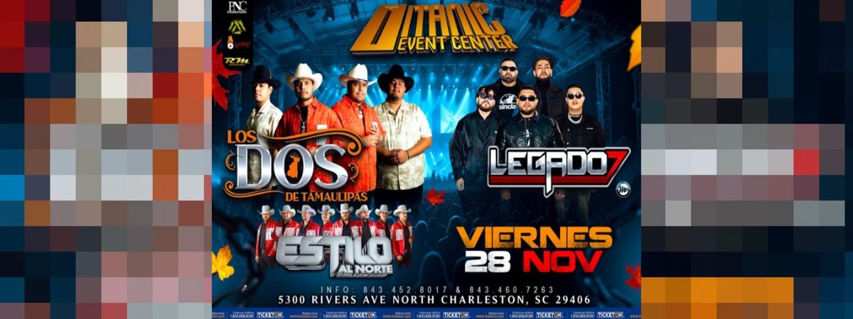 LOS DOS DE TAMAULIPAS, LEGADO 7 & MAS EN CHARLESTON