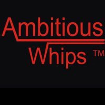 Ambitious Whips Inc.