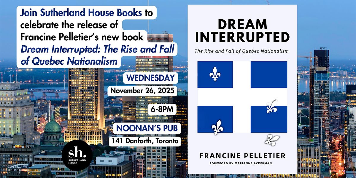 Book Launch: Dream Interrupted - The Rise and Fall of Quebec Nationalism