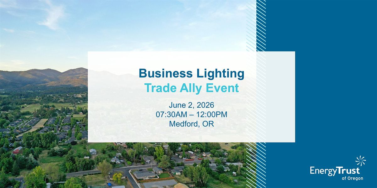 Energy Trust of Oregon Lighting Trade Ally Seminar - Medford